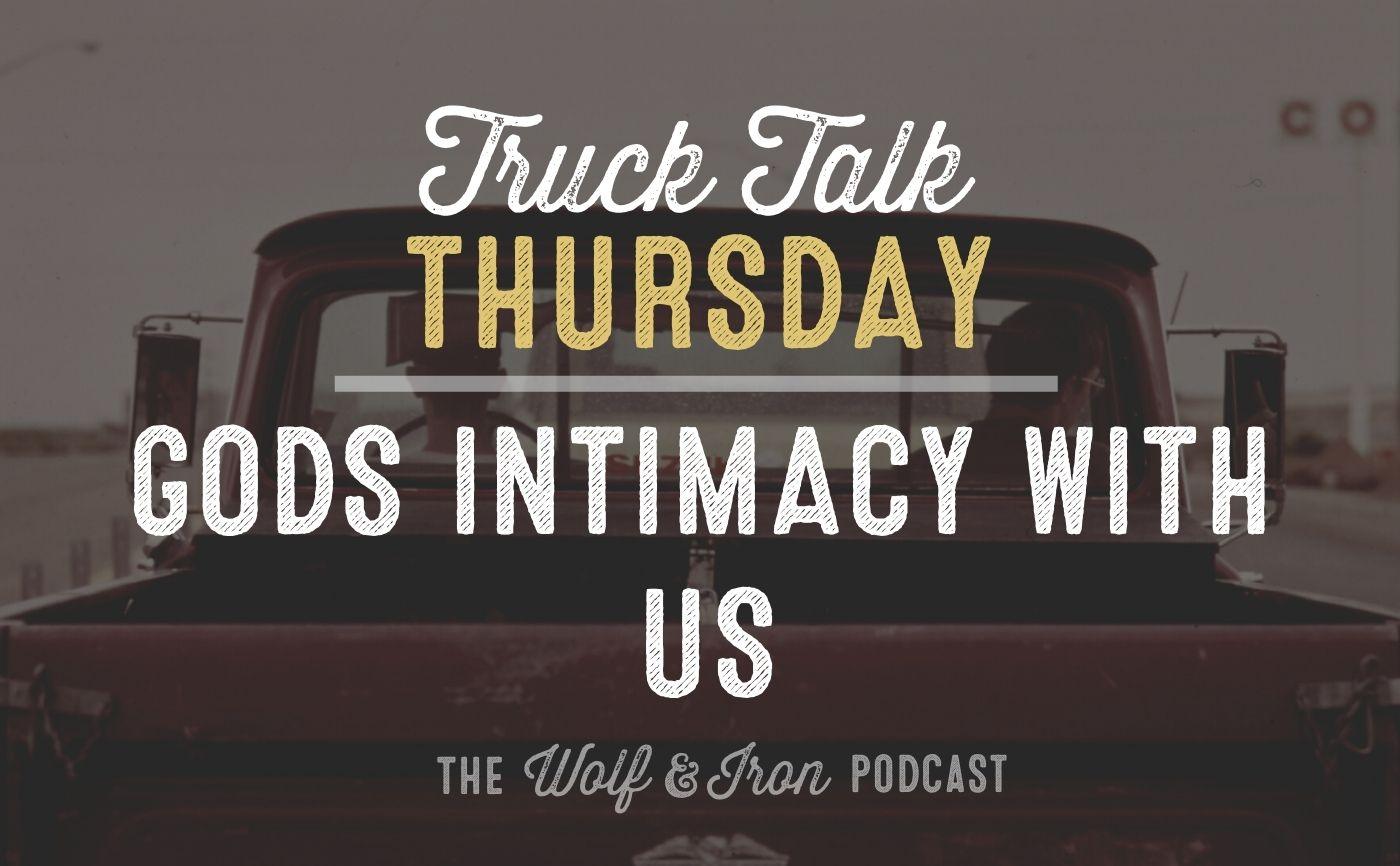 God's Intimacy with Us // TRUCK TALK THURSDAY – Wolf \u0026 Iron, image size:1400x866