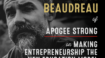 Matt Beaudreau // Making Entrepreneurship the New Education Model - Wolf & Iron