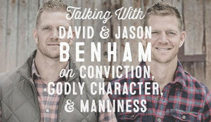 Wolf & Iron Podcast #002: David and Jason Benham on Conviction, Character, and Manliness - Wolf & Iron
