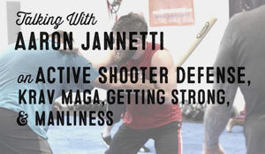 Wolf & Iron Podcast #003: Aaron Jannetti on Active Shooter Defense, Krav Maga, & Strength Training - Wolf & Iron
