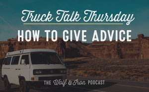 How to Give Advice // TRUCK TALK THURSDAY