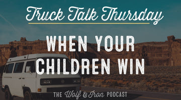 When Your Children Win // TRUCK TALK THURSDAY