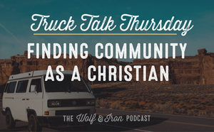 Finding Community as a Christian // TRUCK TALK THURSDAY