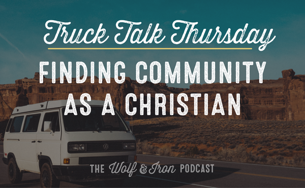 Finding Community as a Christian // TRUCK TALK THURSDAY