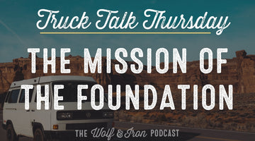 The Mission of the Foundation // TRUCK TALK THURSDAY