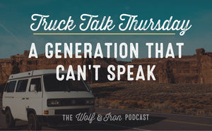 A Generation that Can't Speak // TRUCK TALK THURSDAY
