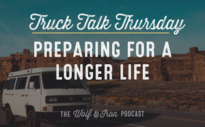 Preparing for a Longer Life // TRUCK TALK THURSDAY