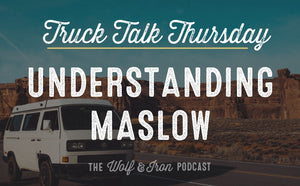 Understanding Maslow // TRUCK TALK THURSDAY