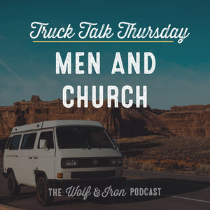 Men and Church // TRUCK TALK THURSDAY