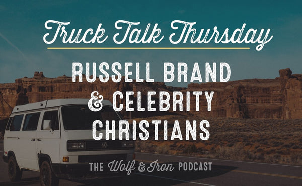 Russell Brand & Celebrity Christians // TRUCK TALK THURSDAY
