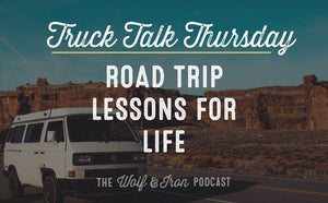 Road Trip Lessons for Life // TRUCK TALK THURSDAY