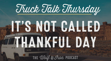 It's Not Called Thankful Day // TRUCK TALK THURSDAY
