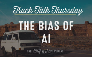 The Necessary Bias of AI // TRUCK TALK THURSDAY