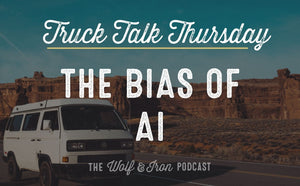 The Necessary Bias of AI // TRUCK TALK THURSDAY