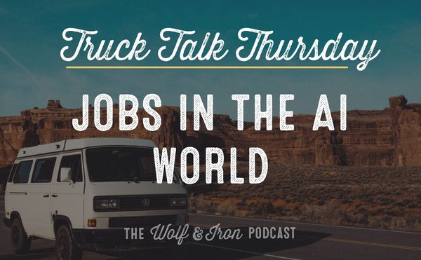 Jobs in the AI Future // TRUCK TALK THURSDAY