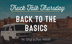 Get Back to the Basics // TRUCK TALK THURSDAY