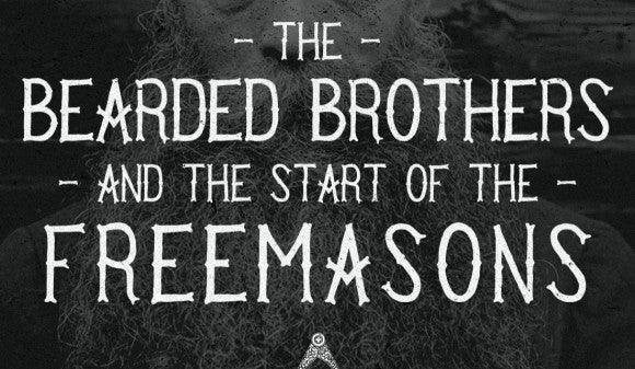 Barbati Fratres – The Bearded Brothers and the Start of the Freemasons - Wolf & Iron