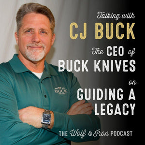 CJ Buck // CEO of Buck Knives on Guiding a Legacy - Wolf & Iron