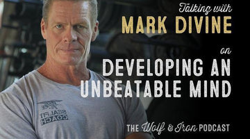 Developing an Unbeatable Mind // Mark Divine - Wolf & Iron