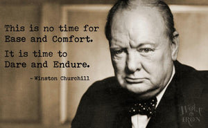 Famous Quotes: It is time to Dare and Endure – Winston Churchill - Wolf & Iron