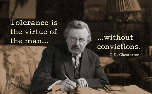 Famous Quotes: Tolerance – G.K. Chesterton - Wolf & Iron