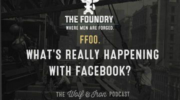 FF00. What's Really Happening with Facebook? // FOUNDRY FRIDAY - Wolf & Iron