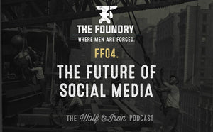 FF04. The Future of Social Media // FOUNDRY FRIDAY - Wolf & Iron