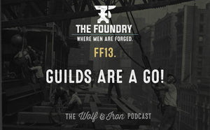 FF13. Guilds are a GO! // FOUNDRY FRIDAY - Wolf & Iron