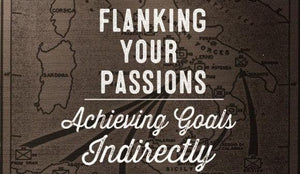 Flanking Your Passions: Achieving Goals Indirectly - Wolf & Iron