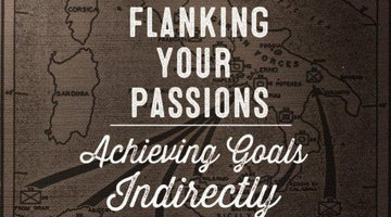 Flanking Your Passions: Achieving Goals Indirectly - Wolf & Iron