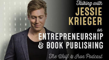 How Entrepreneurs Write & Publish Books with Jessie Krieger // The Wolf & Iron Podcast - Wolf & Iron
