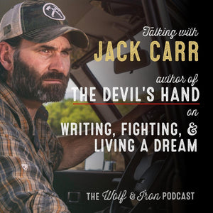 Jack Carr // Writing, Fighting, & Living a Dream - Wolf & Iron