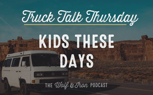 Kids These Days // TRUCK TALK THURSDAY