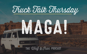 MAGA! // TRUCK TALK THURSDAY