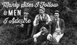Manly Sites I Follow and Men I Admire - Wolf & Iron