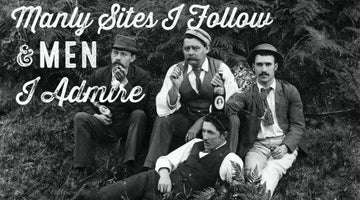 Manly Sites I Follow and Men I Admire - Wolf & Iron