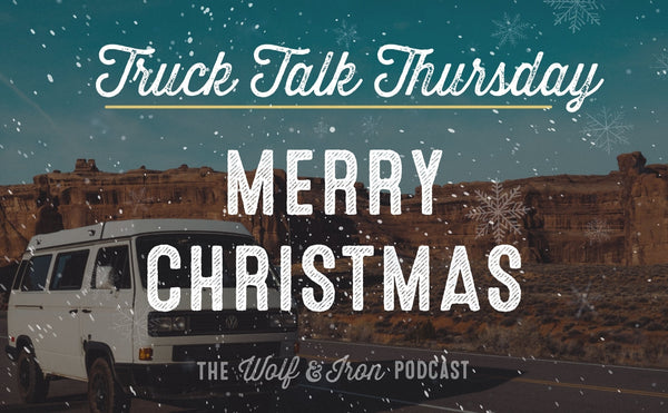 Merry Christmas! // TRUCK TALK THURSDAY