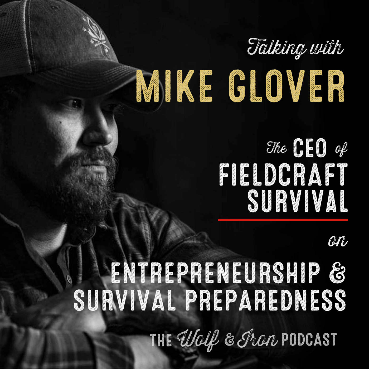 Mike Glover // Entrepreneurship & Survival Preparedness – Wolf & Iron