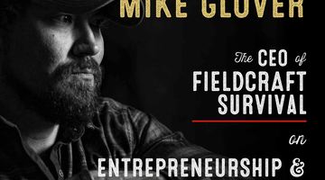 Mike Glover // Entrepreneurship & Survival Preparedness - Wolf & Iron