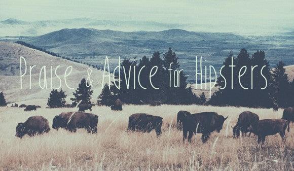 Praise and Advice for Hipsters - Wolf & Iron