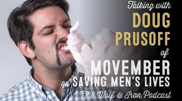 Saving Men's Lives // Doug Prusoff of Movember - Wolf & Iron