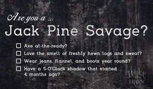 The Jack Pine Savage - Wolf & Iron