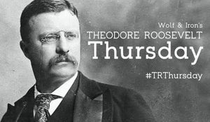 TRThursday: Roosevelt the Conservationist, not Environmentalist - Wolf & Iron