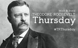 TRThursday: Theodore Roosevelt Gets Fat… - Wolf & Iron
