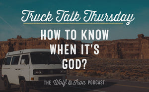 How to Know When It's God? // TRUCK TALK THURSDAY