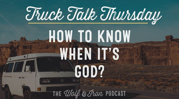 How to Know When It's God? // TRUCK TALK THURSDAY