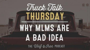 Why MLMs are a Bad Idea // TRUCK TALK THURSDAY - Wolf & Iron