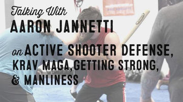 Wolf & Iron Podcast #003: Aaron Jannetti on Active Shooter Defense, Krav Maga, & Strength Training - Wolf & Iron
