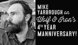 Wolf & Iron Podcast #022 – 4th Manniversary Special! Mike talks about the last year, new stuff, and the future of Wolf & Iron - Wolf & Iron
