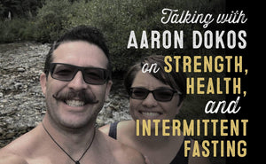 Wolf & Iron Podcast #25 – Aaron Dokos on True Strength, Health, & Intermittent Fasting - Wolf & Iron